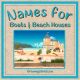 NAMES FOR BOATS AND BEACH HOUSES