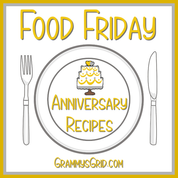Party with us at #FoodFriday for Anniversary Recipes. We leave comments and share your entries. #LinkUp #LinkParty #BlogParty
