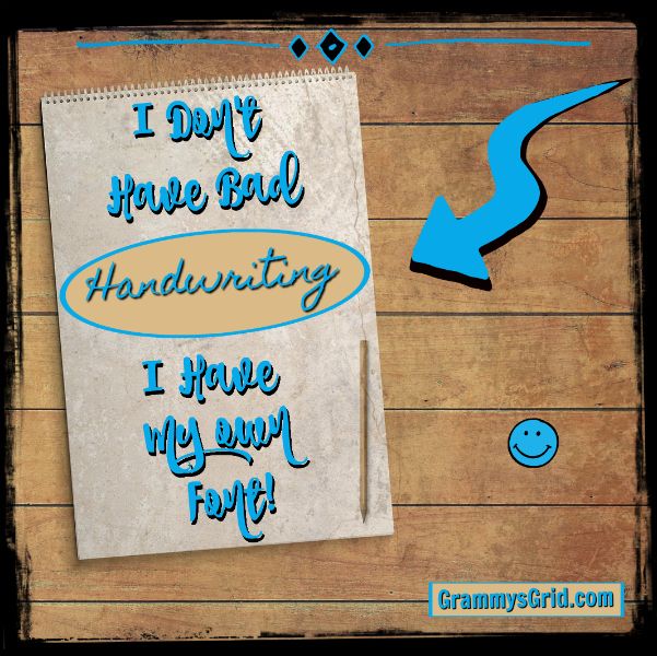 I DON'T HAVE BAD HANDWRITING. I HAVE MY OWN FONT! #handwriting #font #cursive #humor #LaughterIsTheBestMedicine