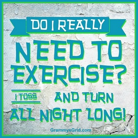 DO I REALLY NEED TO EXERCISE? I TOSS AND TURN ALL NIGHT LONG! #humor #laughter #exercise #TossAndTurn #CantSleep #insomnia
