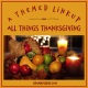 A THEMED LINKUP 172 FOR ALL THINGS THANKSGIVING