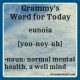 GRAMMY’S WORD FOR TODAY – EUNOIA